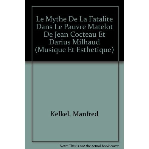 Emprunter LE MYTHE DE LA FATALITE DANS LE PAUVRE MATELOT DE JEAN COCTEAU ET DARIUS MILHAUD livre