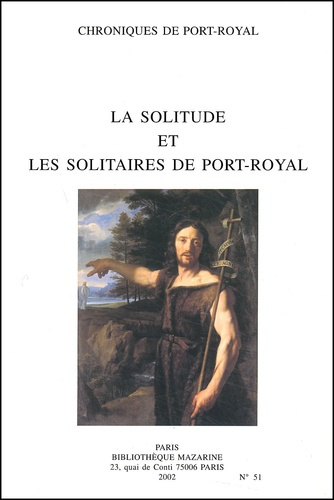 Emprunter CHRONIQUES DE PORT-ROYAL, N. 51 LA SOLITUDE ET LES SOLITAIRES DE PORT-ROYAL livre