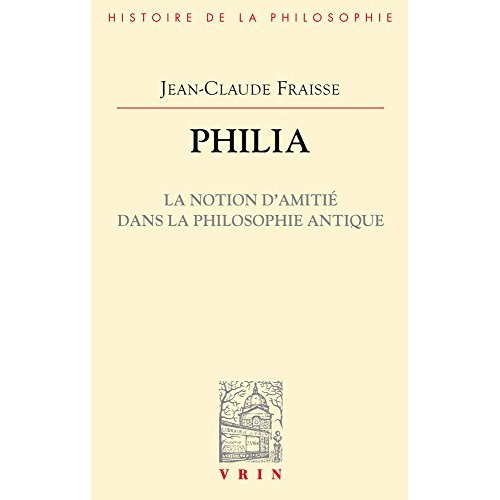 Emprunter PHILIA LA NOTION D'AMITIE DANS LA PHILOSOPHIE ANTIQUE ESSAI SUR UN PROBLEME PERDU ET RETROUVE livre