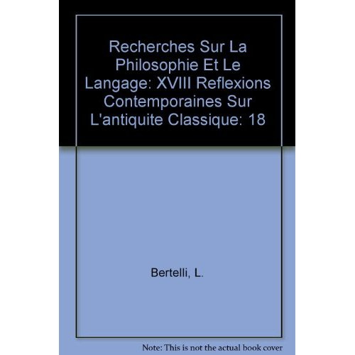 Emprunter RECHERCHES SUR LA PHILOSOPHIE ET LE LANGAGE N. 18, REFLEXIONS SUR L ANTIQUITE CLASSIQUE livre