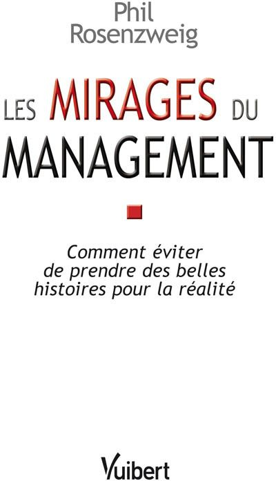 Emprunter Les mirages du management. Comment éviter de prendre des belles histoires pour la réalité livre