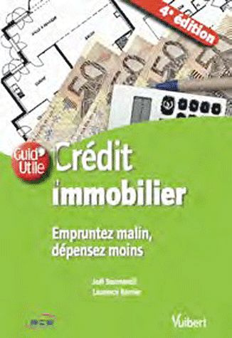 Emprunter Crédit immobilier. Empruntez malin, dépensez moins, 4e édition livre