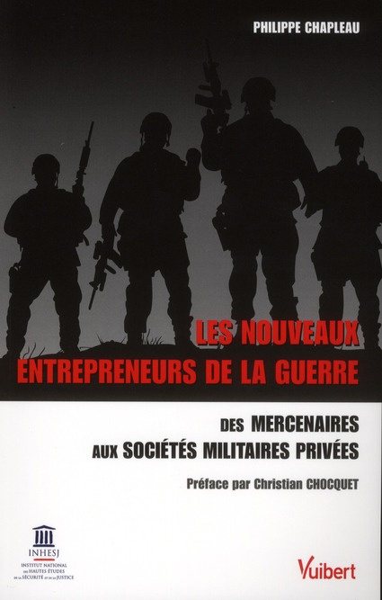Emprunter Les nouveaux entrepreneurs de la guerre. Des mercenaires aux Sociétés Militaires Privées : privatisa livre