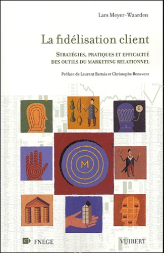 Emprunter La Fidélisation client. Stratégies, pratiques et efficacité des outils du marketing relationnel livre