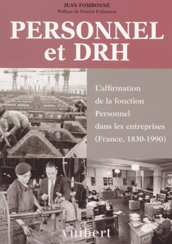 Emprunter Personnel et DRH. L'affirmation de la fonction Personnel dans les entreprises (France, 1830-1990) livre