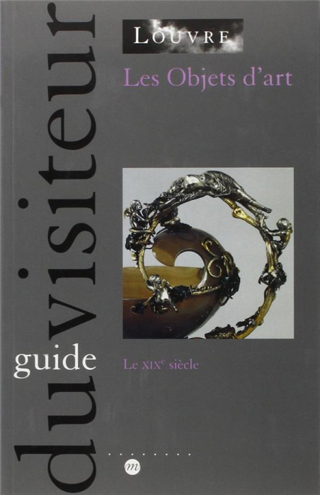Emprunter Les objets d'art - le xixe siecle - guide du visiteur livre