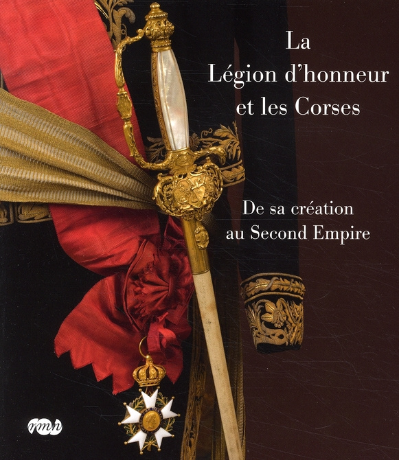 Emprunter La Légion d'honneur et les Corses. De sa création au Second Empire livre