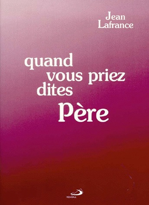 Emprunter QUAND VOUS PRIEZ, DITES PERE. 4ème édition livre