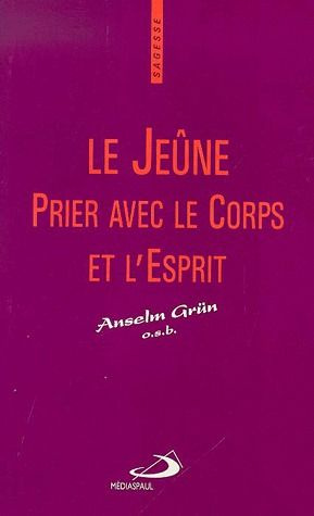 Emprunter Le jeûne. Prier avec le corps et l'esprit livre