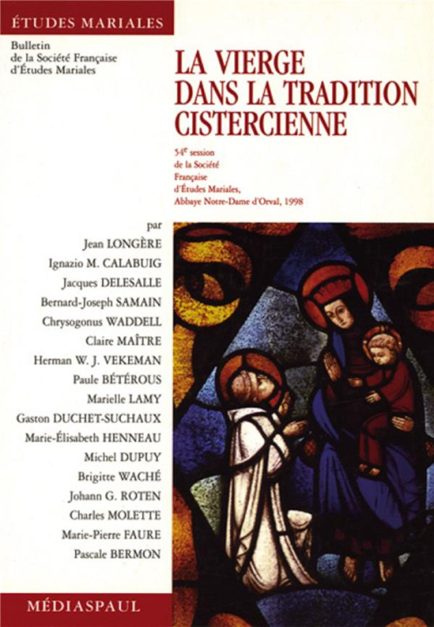 Emprunter LA VIERGE DANS LA TRADITION CISTERCIENNE. 54ème session de la Société Française d'Etudes Mariales, A livre