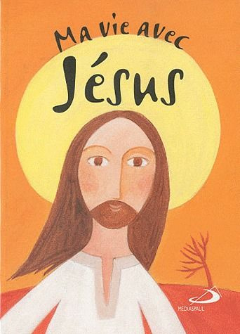Emprunter Ma vie avec Jésus. Petit ABC de vie chrétienne livre