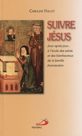 Emprunter Suivre Jésus. Jour après jour... à l'école des saints et des bienheureux de la famille franciscaine livre
