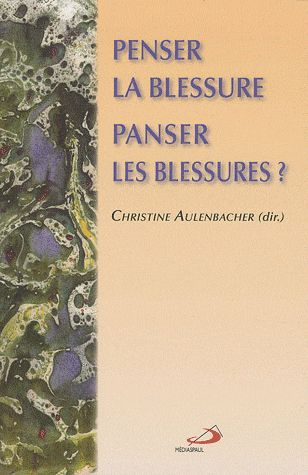 Emprunter Penser la blessure, panser les blessures ? Colloque interdisciplinaire livre