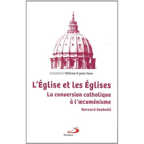 Emprunter L'Eglise et les Eglises. La conversion catholique à l'oecuménisme livre