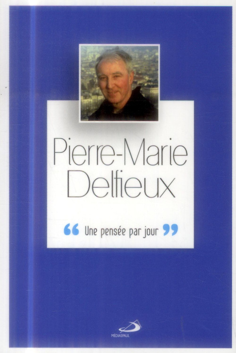 Emprunter Pierre-Marie Delfieux. Une pensée par jour livre