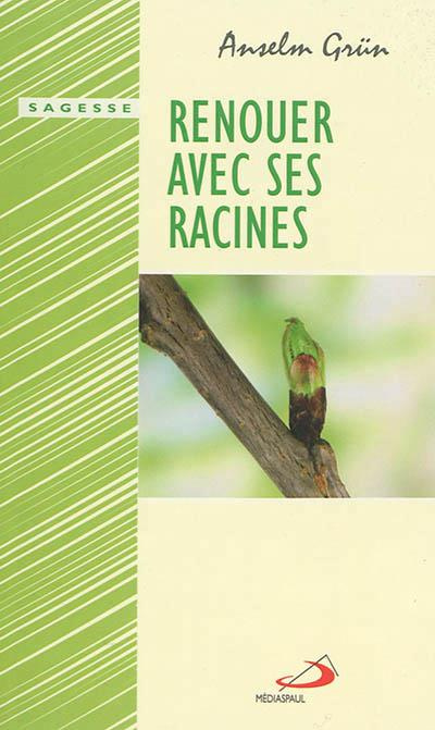 Emprunter Renouer avec ses racines. Trouver l'équilibre dans la vie livre