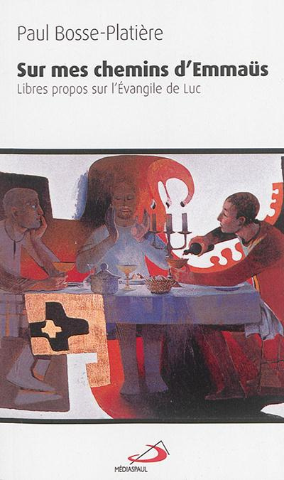 Emprunter Sur mes chemins d'Emmaüs. Libres propos sur l'Evangile de Luc livre