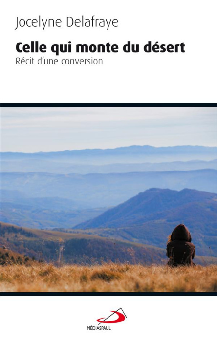 Emprunter Celle qui monte du désert. Récit d'une conversion livre