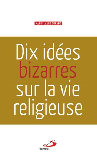 Emprunter Dix idées bizarres sur la vie religieuse livre