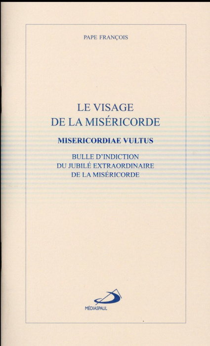 Emprunter Le visage de la miséricorde (Misericordiae vultus). Bulle d'indiction du jubilé extraordinaire de la livre