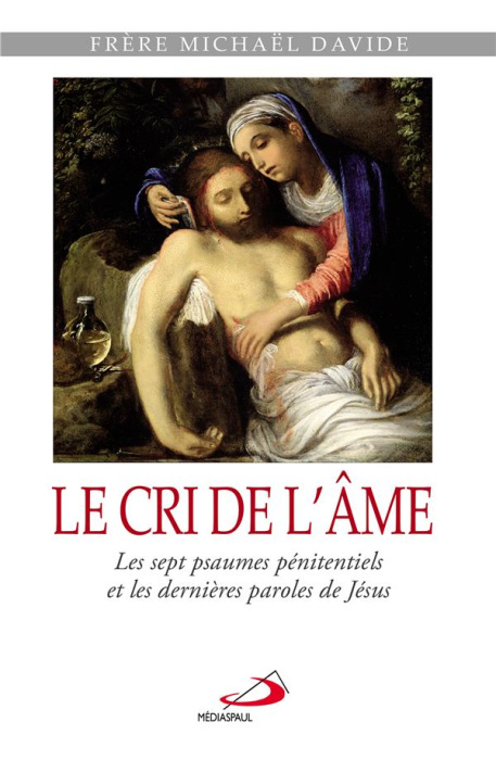 Emprunter Le cri de l'âme. Les sept psaumes pénitentiels et les dernières paroles de Jésus livre