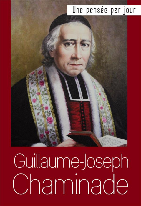 Emprunter Bienheureux Guillaume-Joseph Chaminade. Une pensée par jour livre