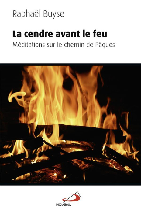 Emprunter La cendre avant le feu. Méditations sur le chemin de Pâques livre