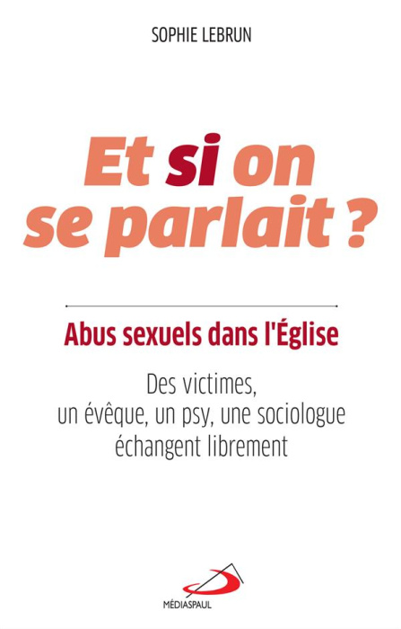 Emprunter Et si on se parlait ? Abus sexuels dans l'Eglise. Des victimes, un évêque, un psy, une sociologue éc livre