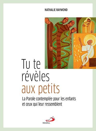 Emprunter Tu te révèles aux petits. La parole contemplée pour les enfants et ceux qui leur ressemblent livre