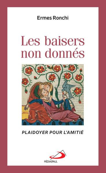 Emprunter Baisers non donnés (Les). Plaidoyer pour l'amitié livre