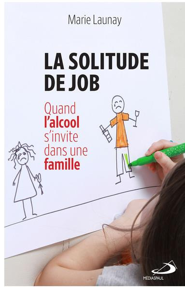 Emprunter La solitude de Job. Quand l'alcool s'invite dans une famille livre