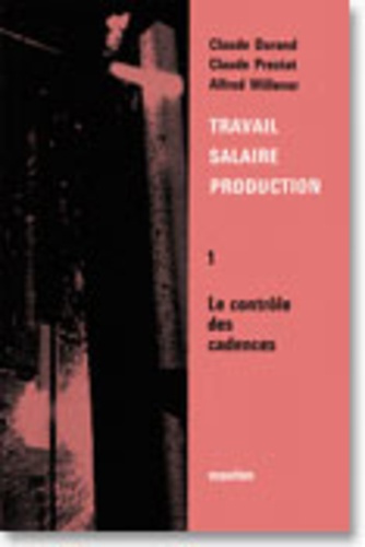 Emprunter Travail, salaire, production. Tome 1, le contrôle des cadences livre