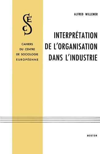 Emprunter Interprétation de l'organisation dans l'industrie. Essai de sociologie du changement livre