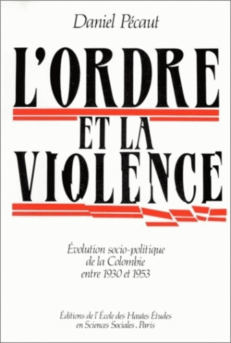 Emprunter L'ordre et la violence. Evolution socio-politique de la Colombie entre 1930 et 1953 livre
