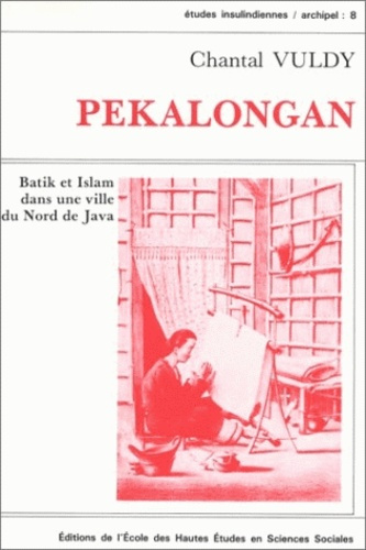 Emprunter Pekalongan. Batik et Islam dans une ville du Nord de Java livre