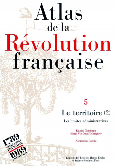 Emprunter Atlas de la Révolution française. Tome 5, Le territoire : volume 2, Les limites administratives livre