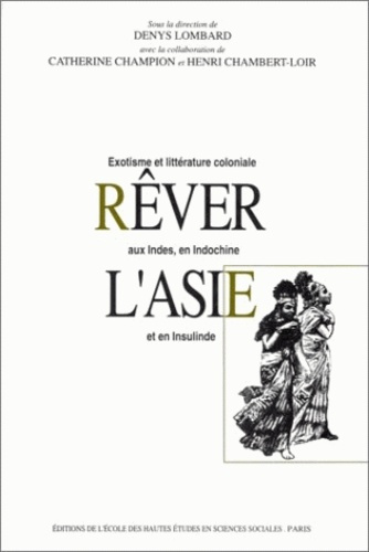 Emprunter Rêver l'Asie. Exotisme et littérature coloniale aux Indes, en Indochine et en Insulinde livre