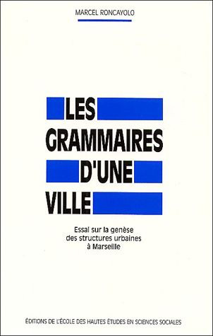 Emprunter Les grammaires d'une ville. Essai sur la genèse des structures urbaines à Marseille livre
