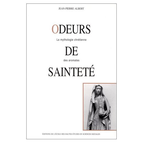 Emprunter Odeurs de sainteté. La mythologie chrétienne des aromates livre