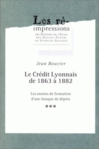 Emprunter Le Crédit lyonnais de 1863 à 1882. Les années de formation d'une banque de dépôts, 3 volumes livre