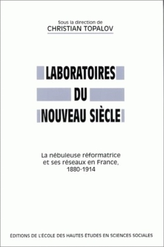 Emprunter Laboratoires du nouveau siècle. La nébuleuse réformatrice et ses réseaux en France 1880-1914 livre
