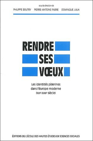 Emprunter Rendre ses voeux. Les identités pélerines dans l'Europe moderne (XVIe-XVIIIe siècle) livre