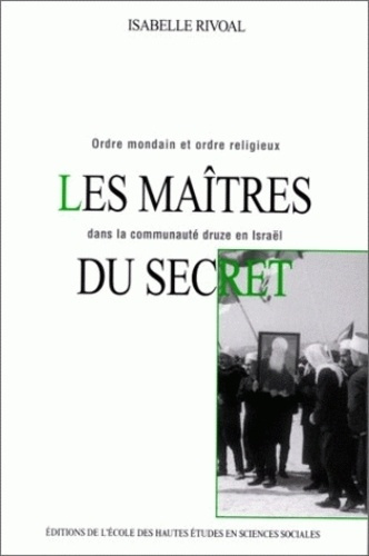 Emprunter Les maîtres du secret. Ordre mondain et ordre religieux dans la communauté druze en Israël livre