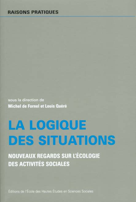 Emprunter La logique des situations. Nouveaux regards sur l'écologie des activités sociales livre