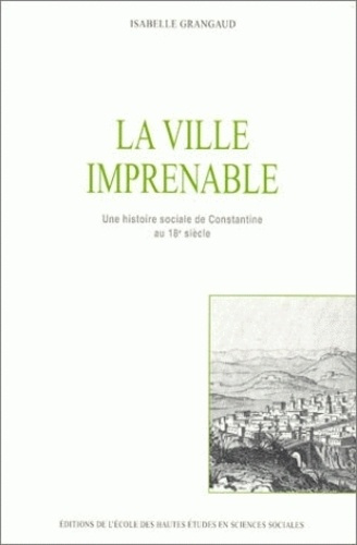 Emprunter La ville imprenable. Une histoire sociale de Constantine au 18ème siècle livre