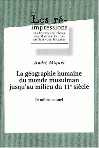 Emprunter La géographie humaine du monde musulman jusqu'au milieu du 11e siècle. Tome 3, Le milieu naturel livre