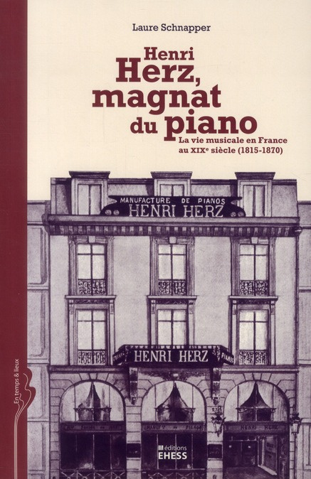 Emprunter Henri Herz, magnat de piano. La vie musicale en France au XIXe siècle (1815-1870) livre