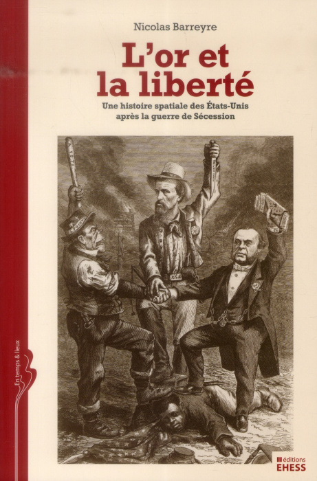 Emprunter L'or et la liberté. Une histoire spatiale des Etats-Unis après la guerre de Sécession livre