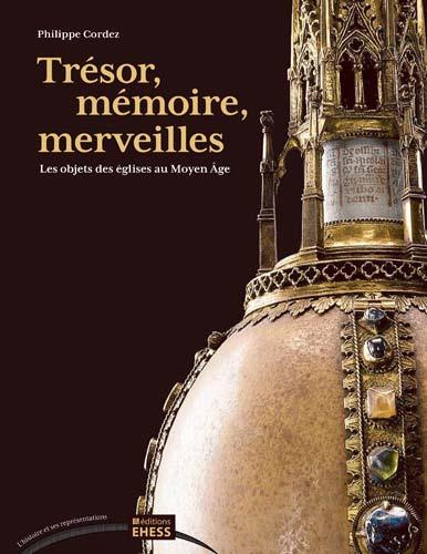 Emprunter Trésor, mémoire, merveilles. Les objets des églises au Moyen Age livre