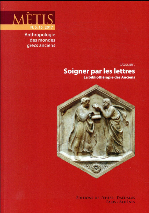 Emprunter Mètis N° 15/2017 : Soigner par les lettres. La bibliothérapie des Anciens livre